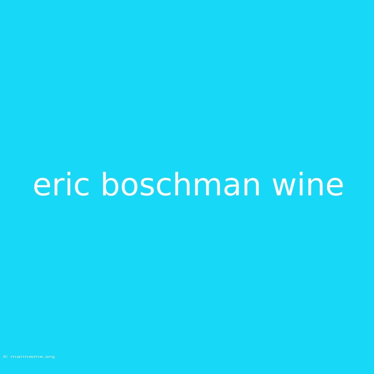 Eric Boschman Wine