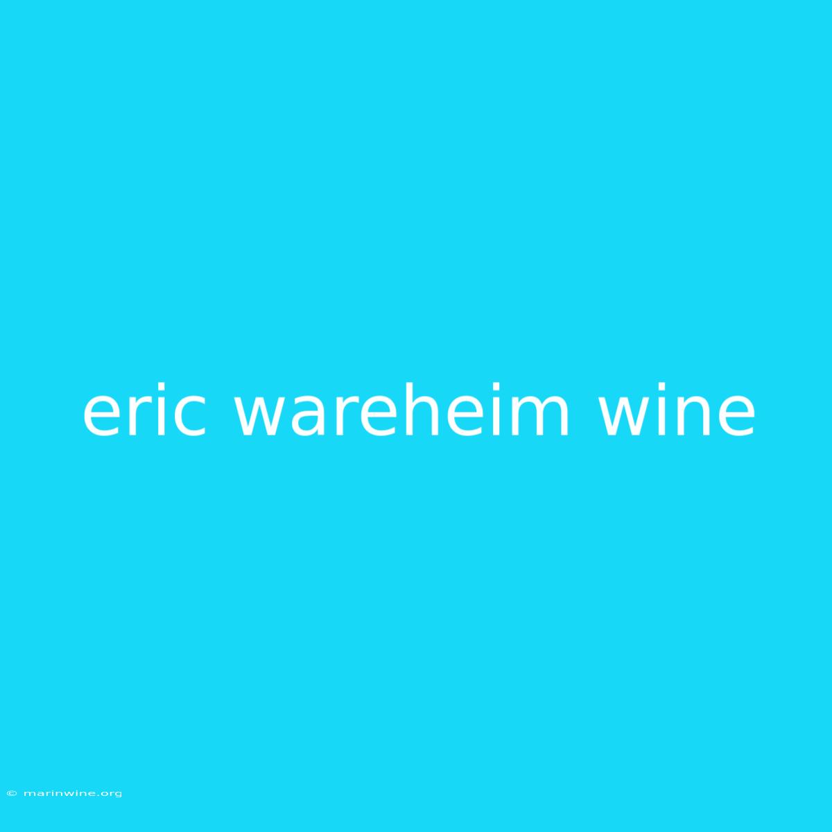 Eric Wareheim Wine