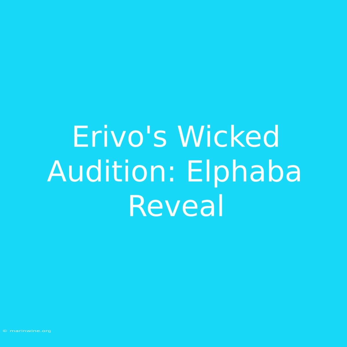 Erivo's Wicked Audition: Elphaba Reveal