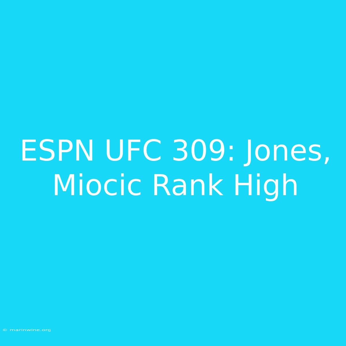 ESPN UFC 309: Jones, Miocic Rank High