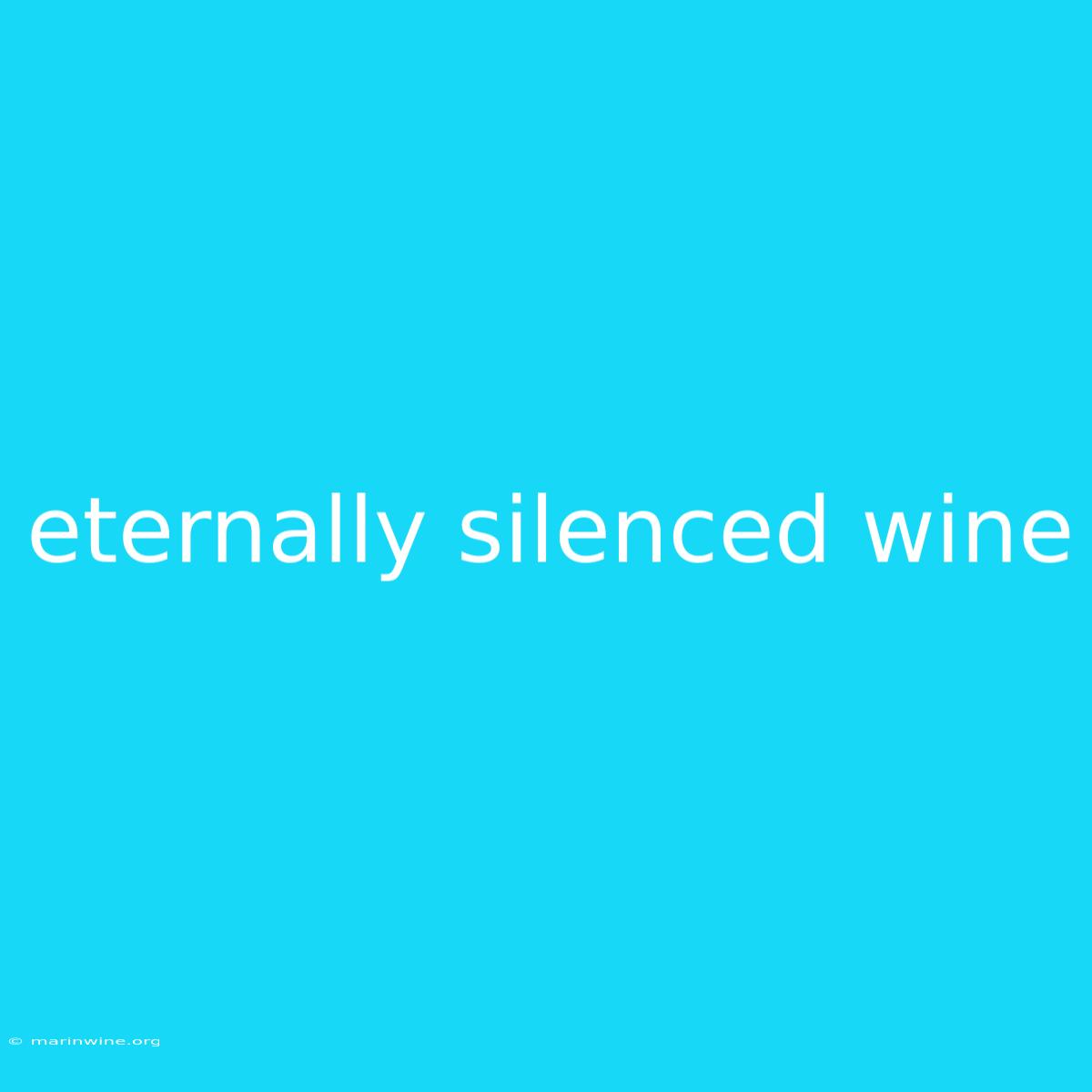 Eternally Silenced Wine