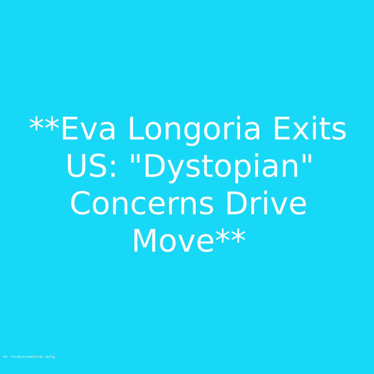 **Eva Longoria Exits US: 