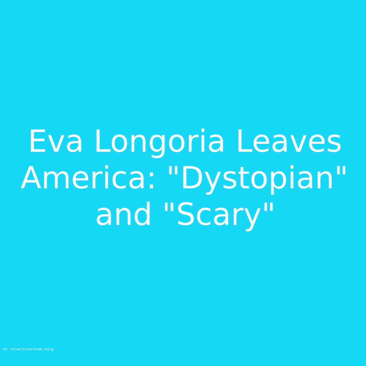 Eva Longoria Leaves America: 