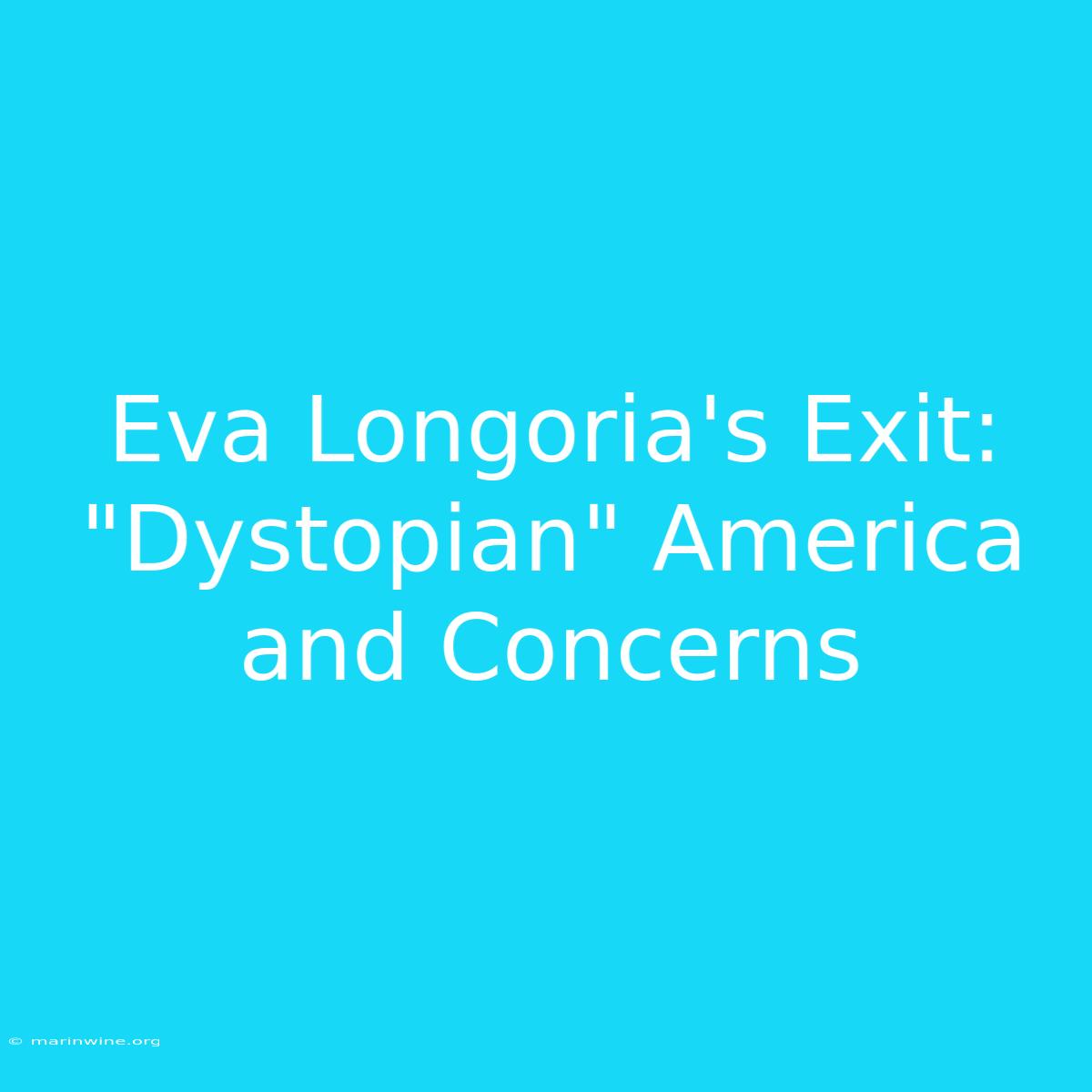 Eva Longoria's Exit: 