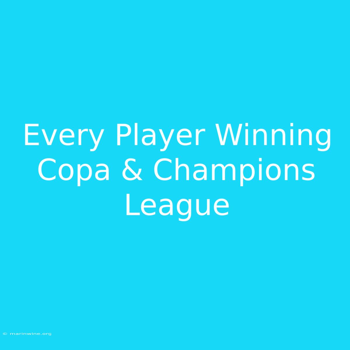 Every Player Winning Copa & Champions League