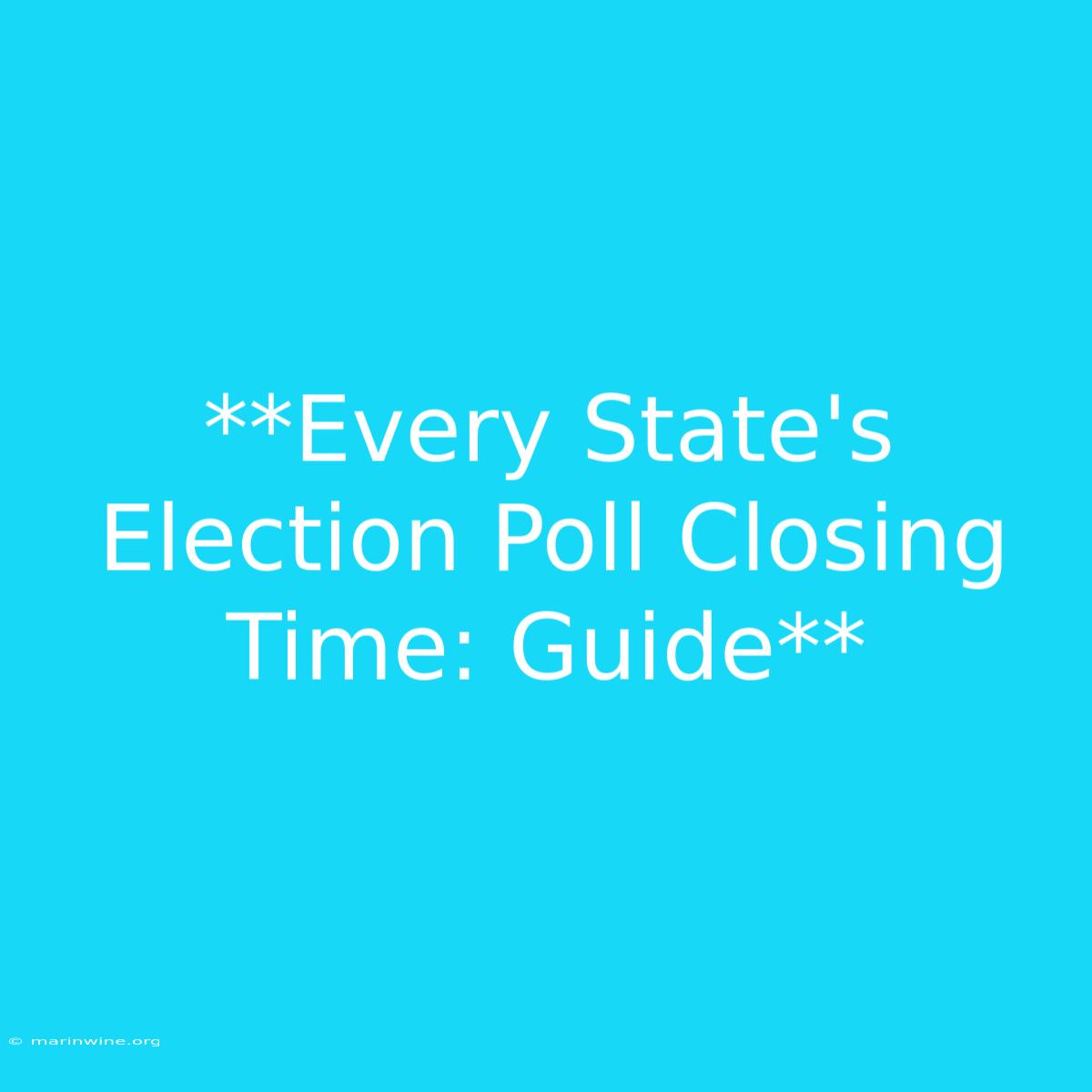 **Every State's Election Poll Closing Time: Guide** 