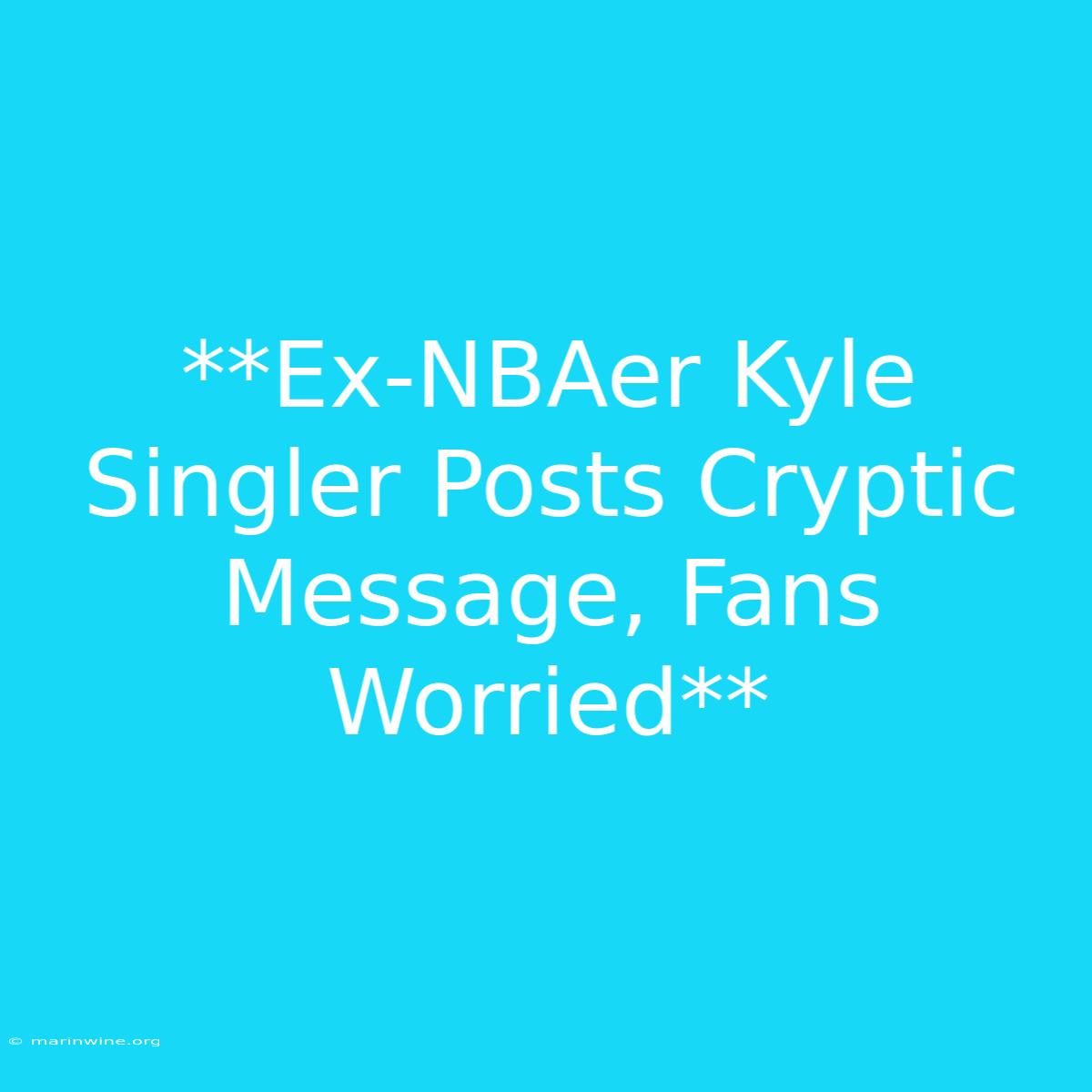 **Ex-NBAer Kyle Singler Posts Cryptic Message, Fans Worried**