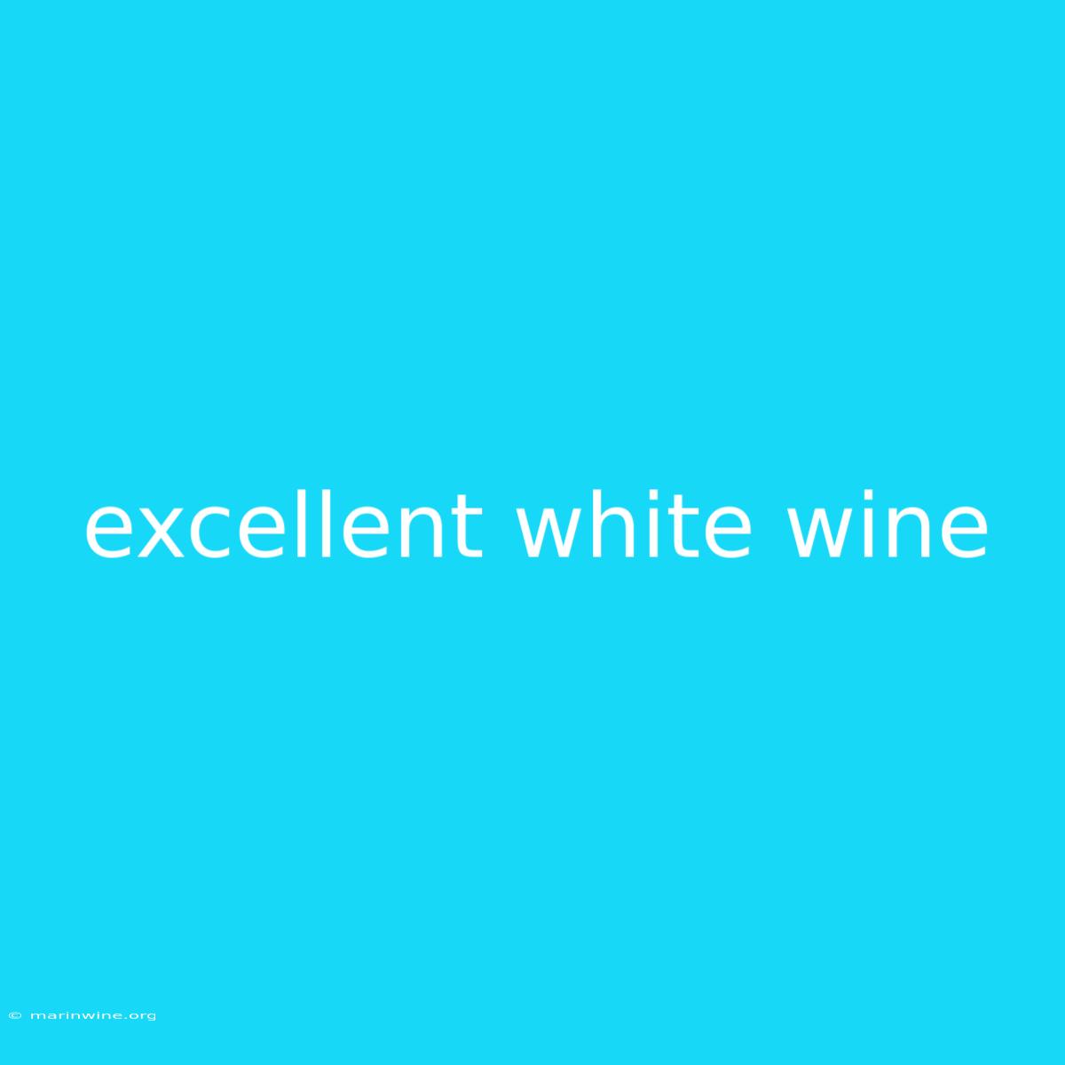 Excellent White Wine