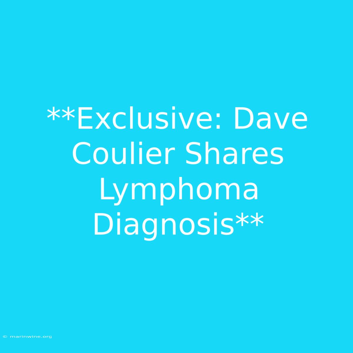 **Exclusive: Dave Coulier Shares Lymphoma Diagnosis** 