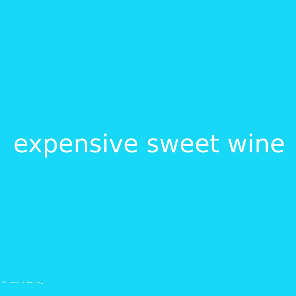 Expensive Sweet Wine