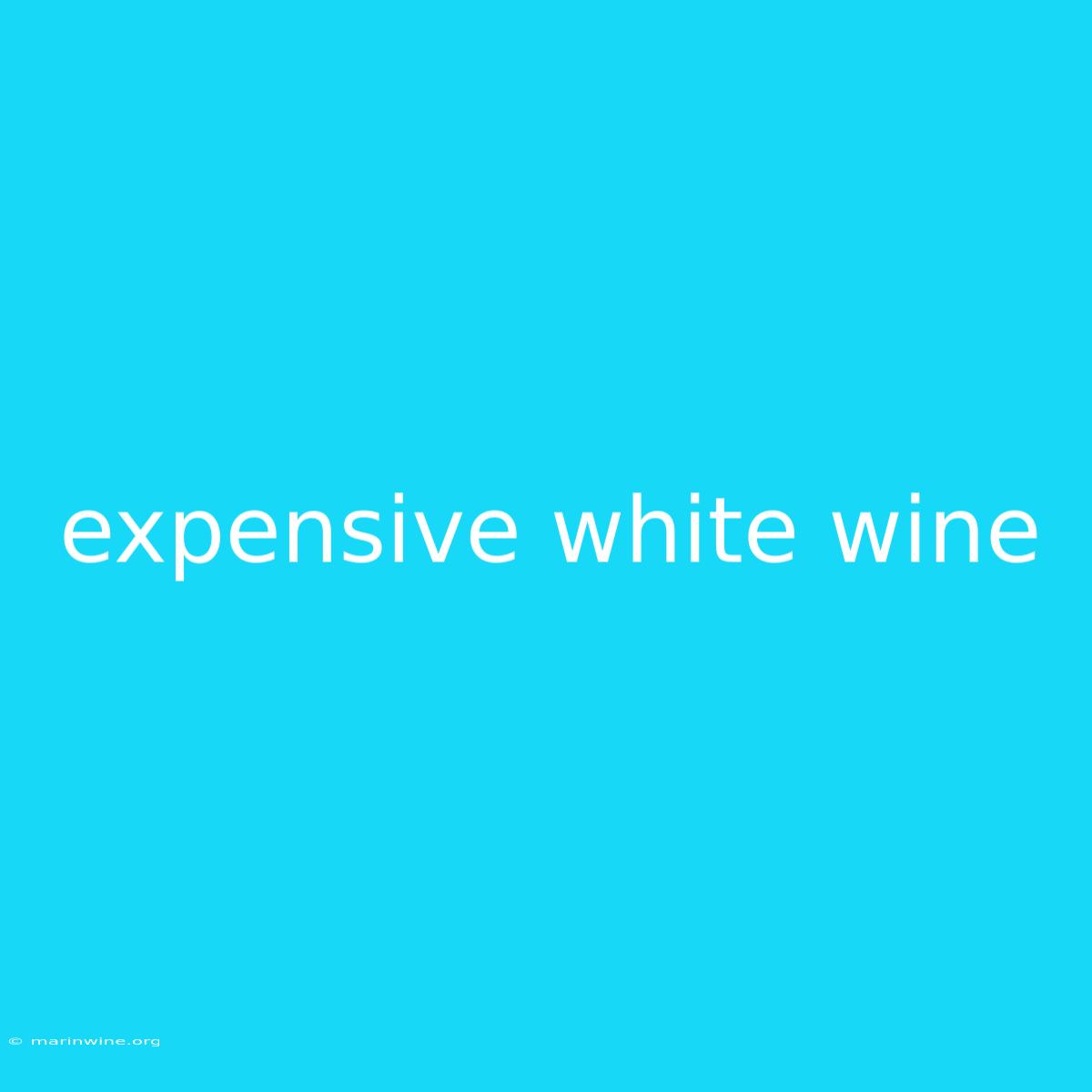 Expensive White Wine