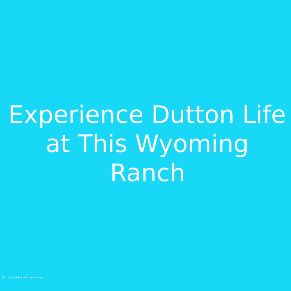 Experience Dutton Life At This Wyoming Ranch