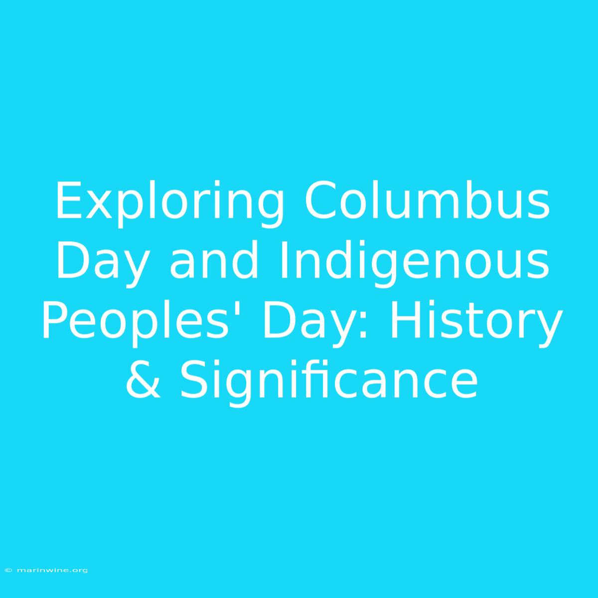 Exploring Columbus Day And Indigenous Peoples' Day: History & Significance