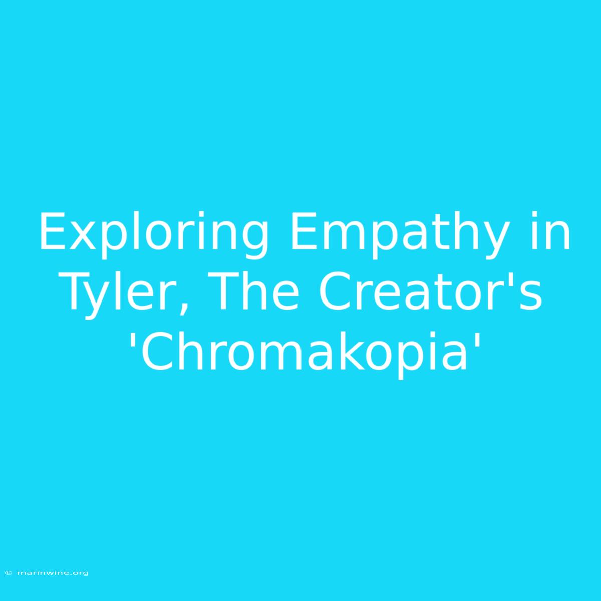 Exploring Empathy In Tyler, The Creator's 'Chromakopia'