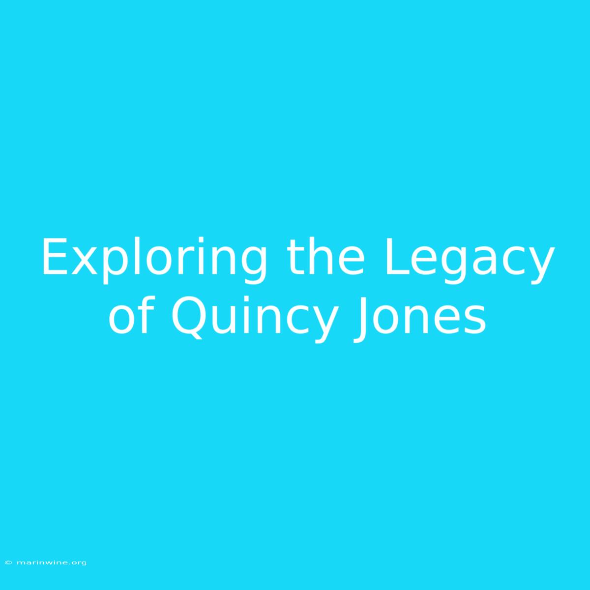 Exploring The Legacy Of Quincy Jones