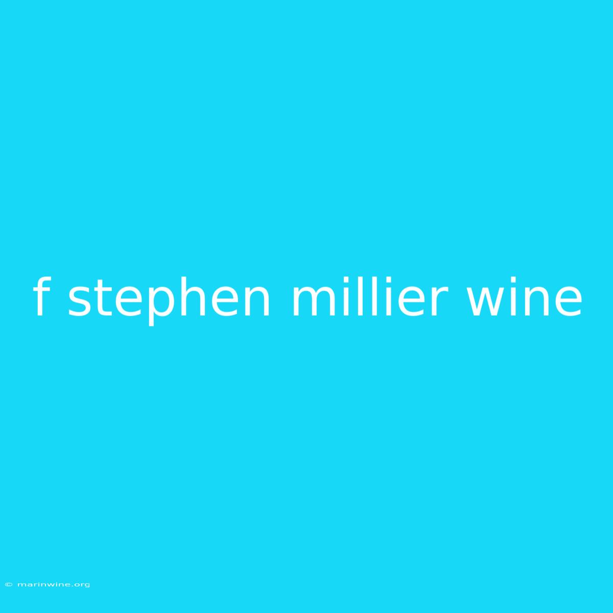 F Stephen Millier Wine