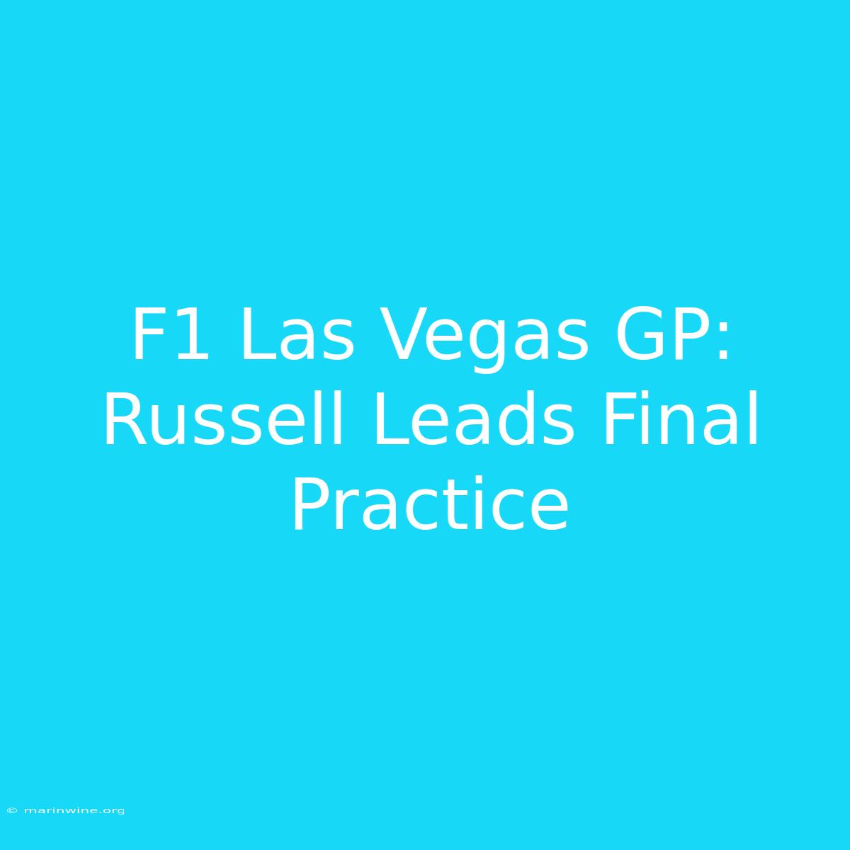 F1 Las Vegas GP: Russell Leads Final Practice