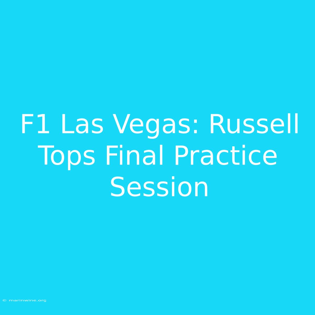 F1 Las Vegas: Russell Tops Final Practice Session