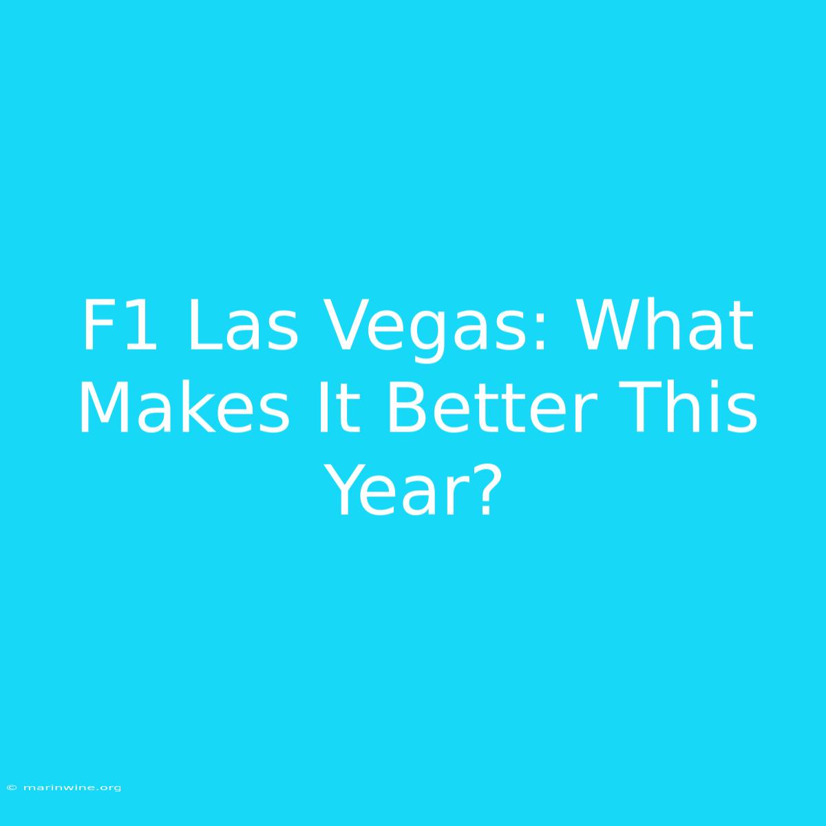 F1 Las Vegas: What Makes It Better This Year?