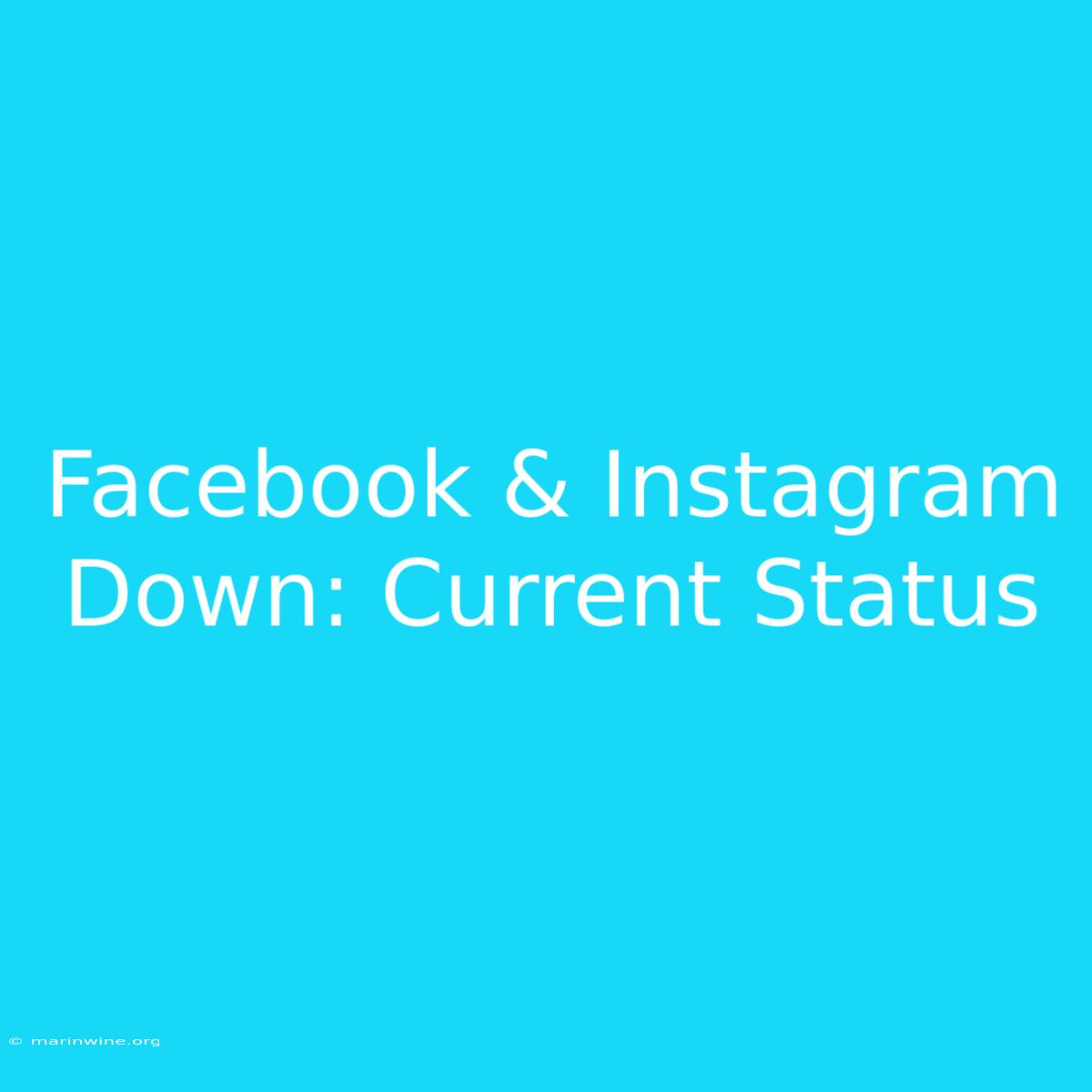 Facebook & Instagram Down: Current Status