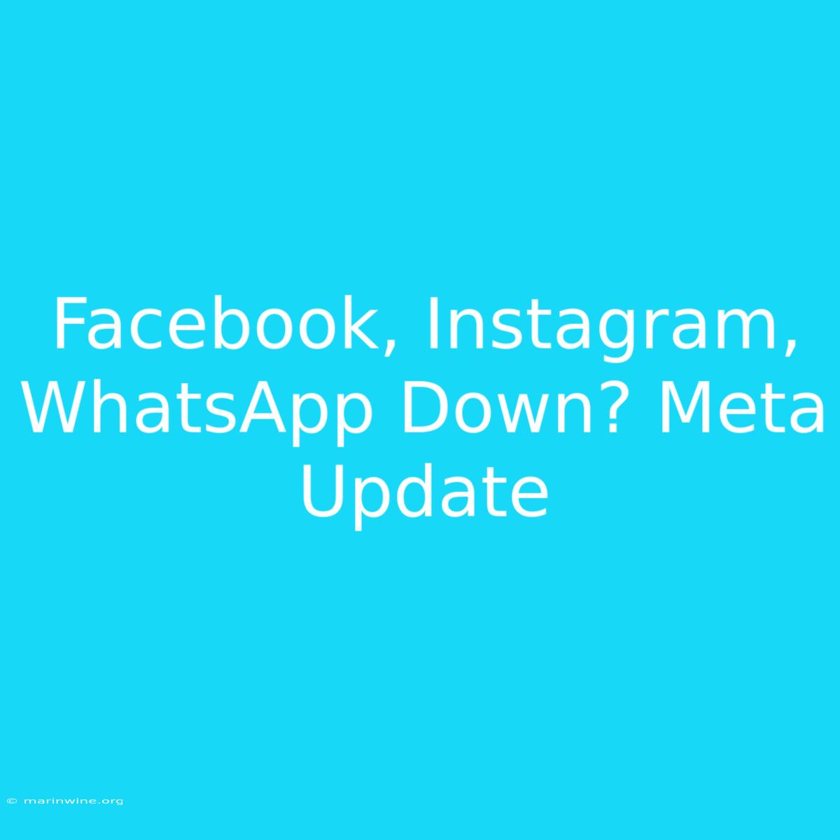 Facebook, Instagram, WhatsApp Down? Meta Update