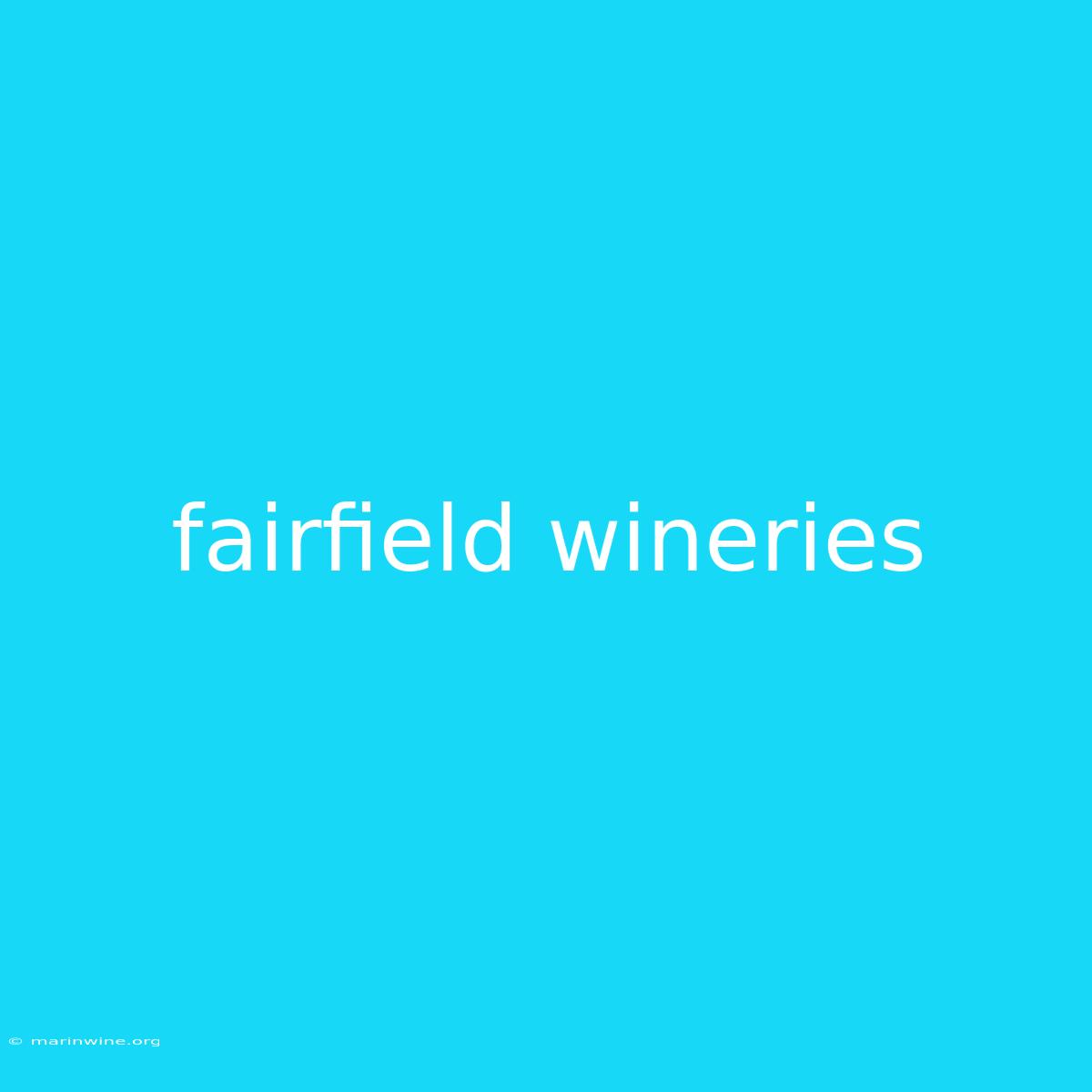 Fairfield Wineries