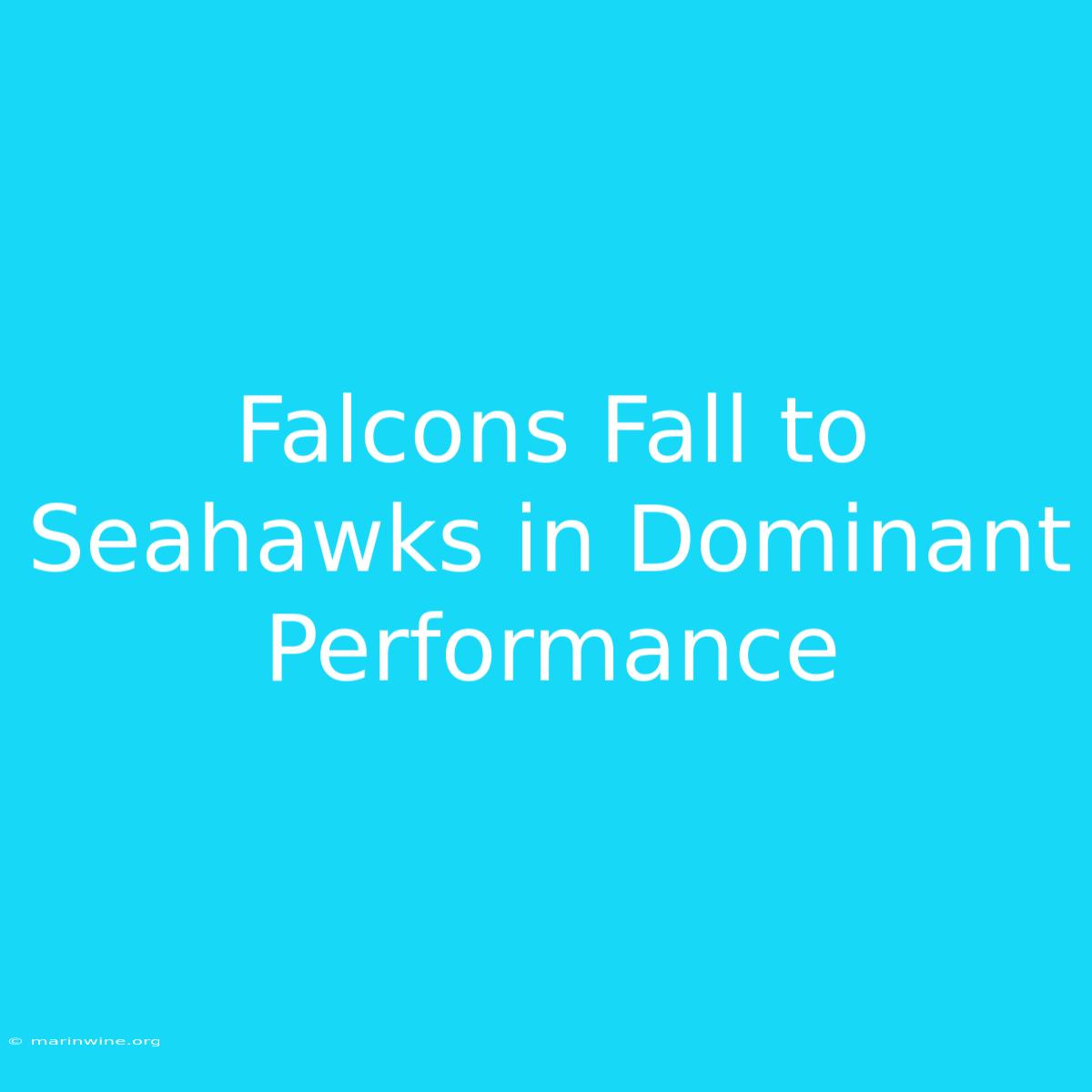 Falcons Fall To Seahawks In Dominant Performance