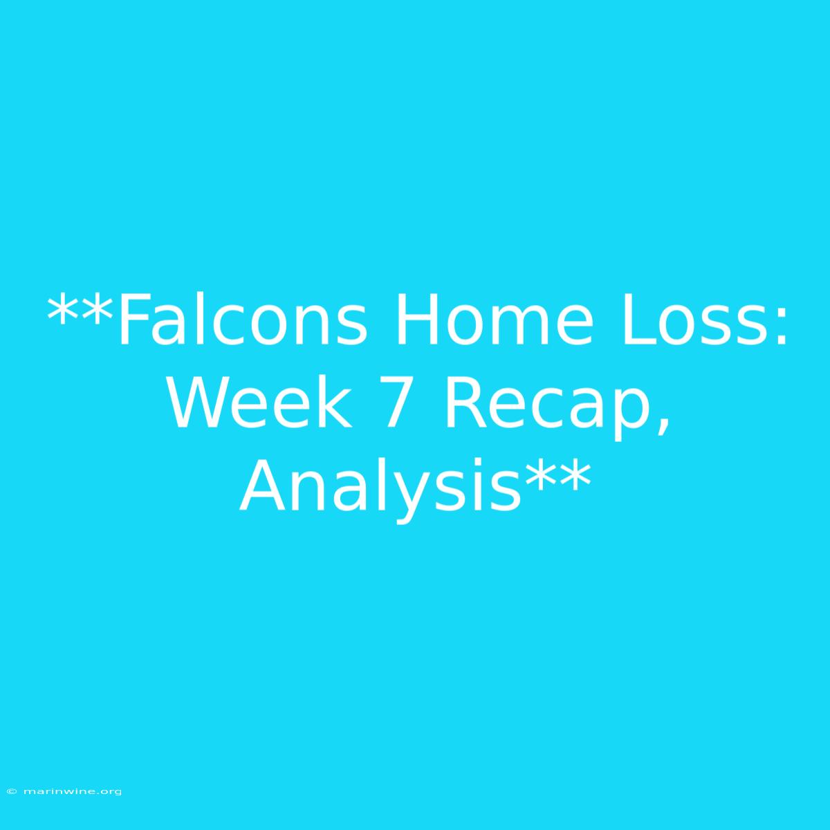 **Falcons Home Loss: Week 7 Recap, Analysis**