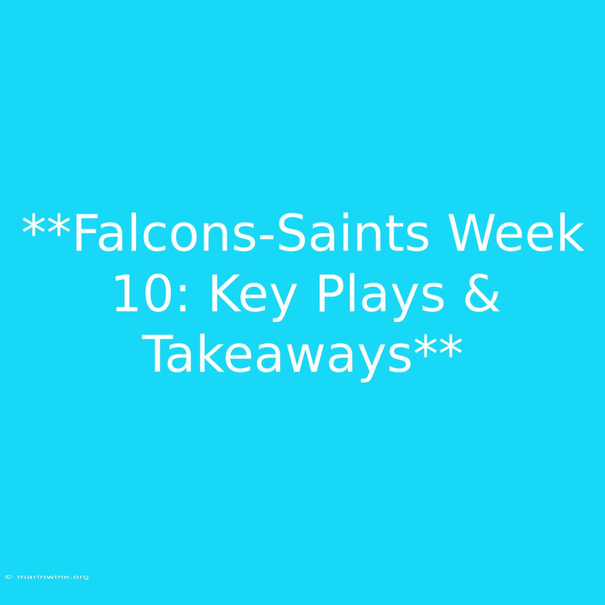 **Falcons-Saints Week 10: Key Plays & Takeaways** 