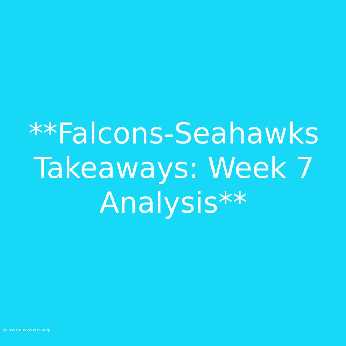 **Falcons-Seahawks Takeaways: Week 7 Analysis**