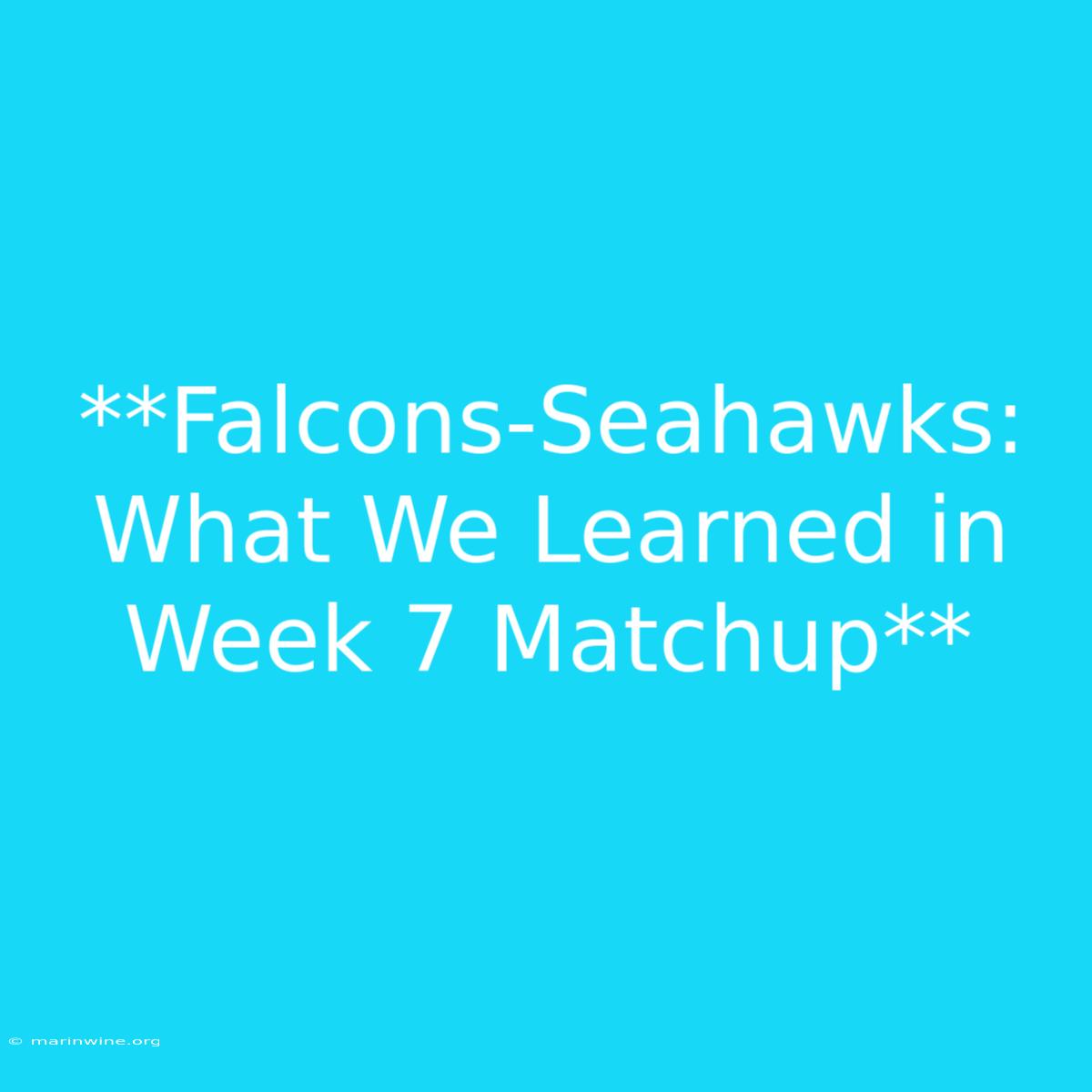 **Falcons-Seahawks: What We Learned In Week 7 Matchup** 