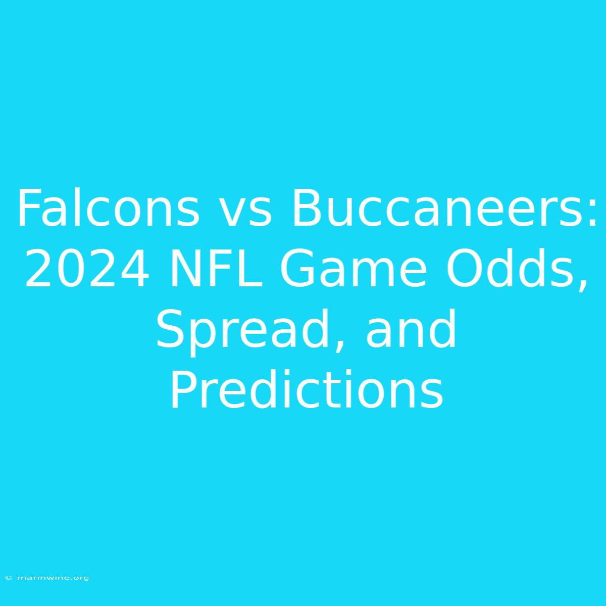 Falcons Vs Buccaneers: 2024 NFL Game Odds, Spread, And Predictions 