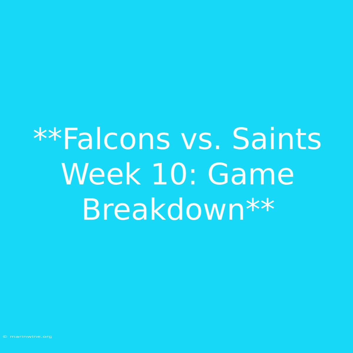 **Falcons Vs. Saints Week 10: Game Breakdown**