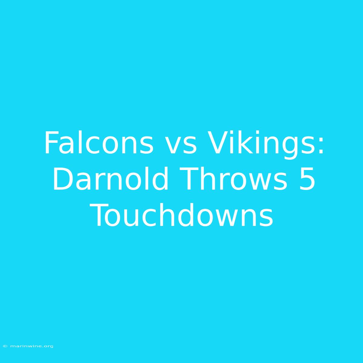 Falcons Vs Vikings: Darnold Throws 5 Touchdowns