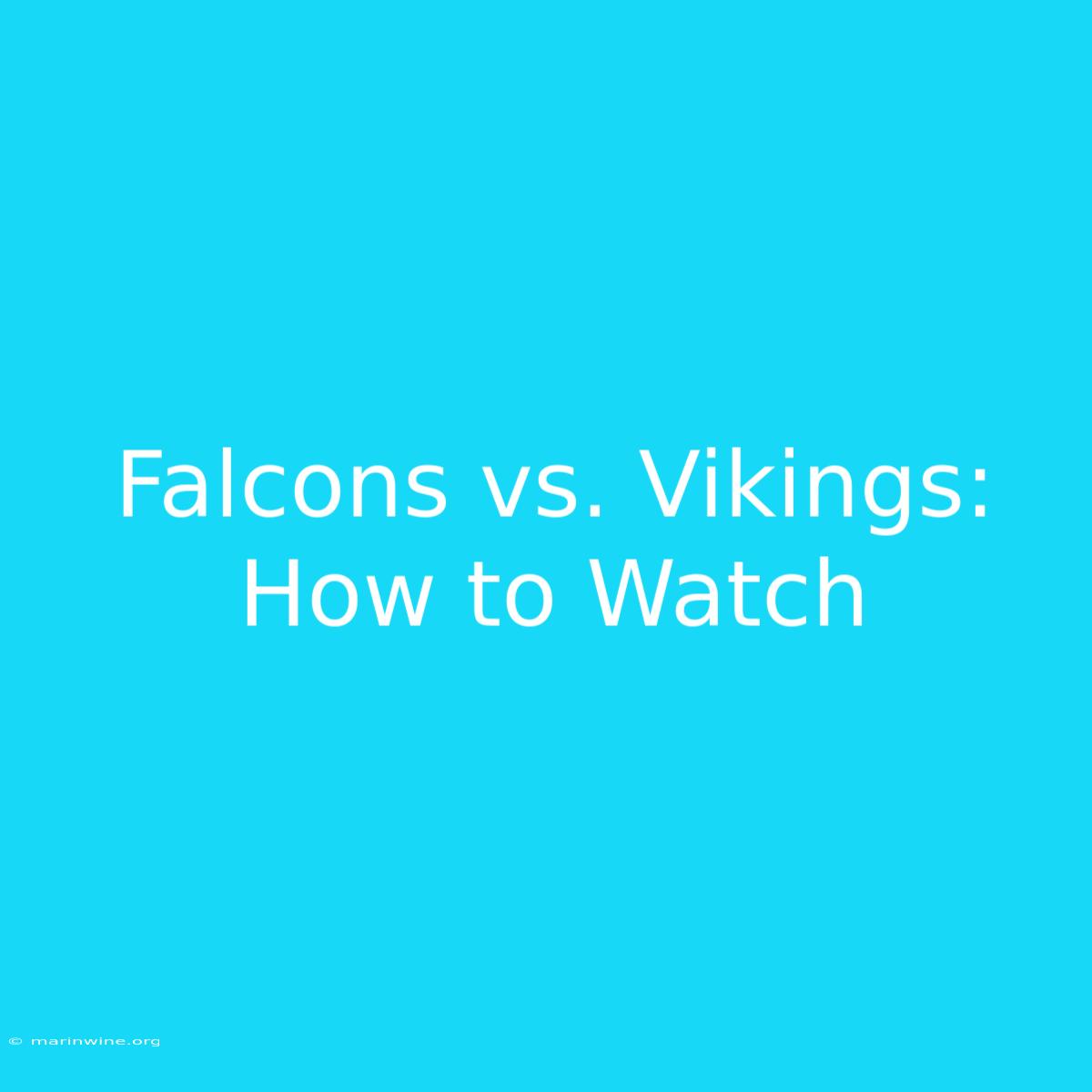 Falcons Vs. Vikings: How To Watch