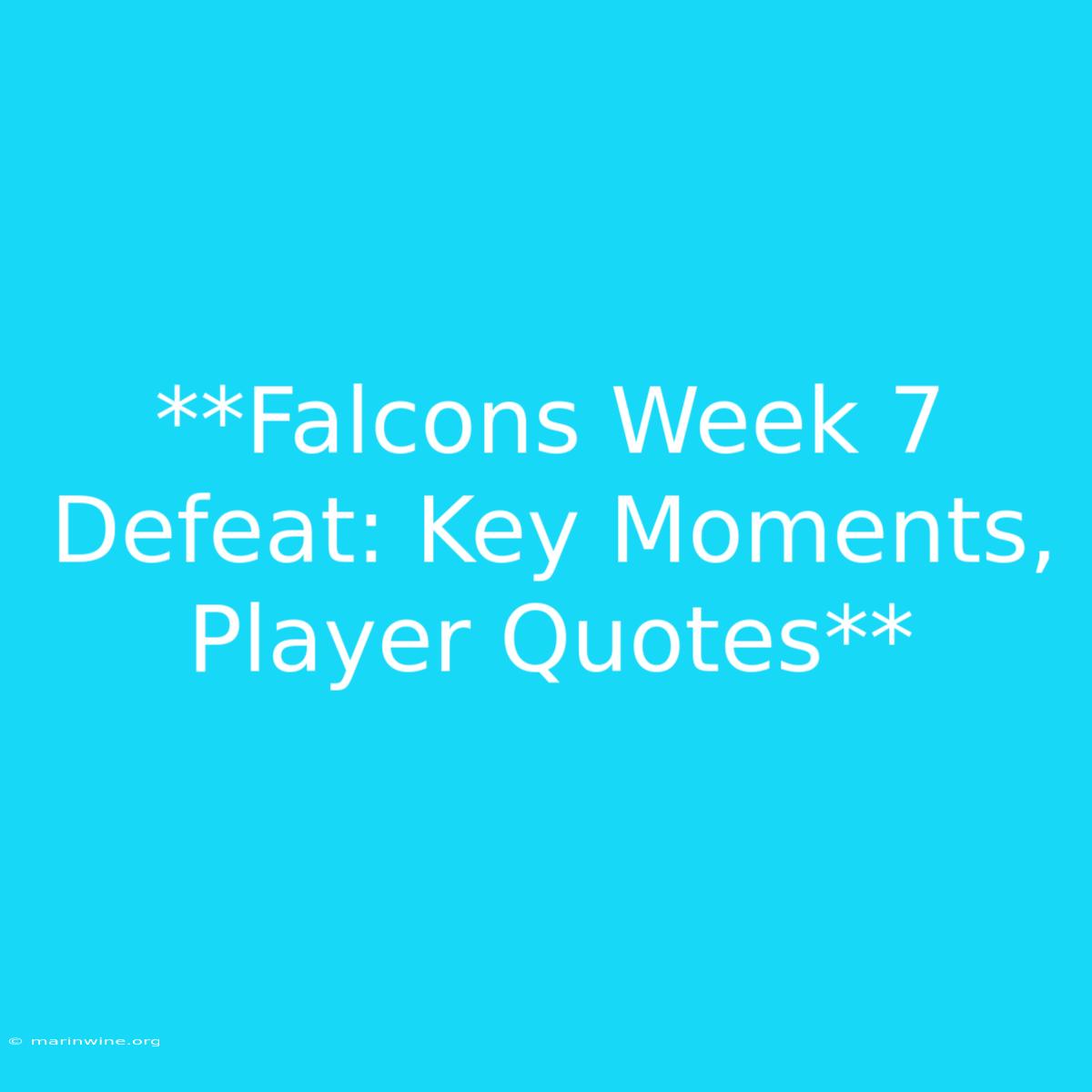 **Falcons Week 7 Defeat: Key Moments, Player Quotes** 