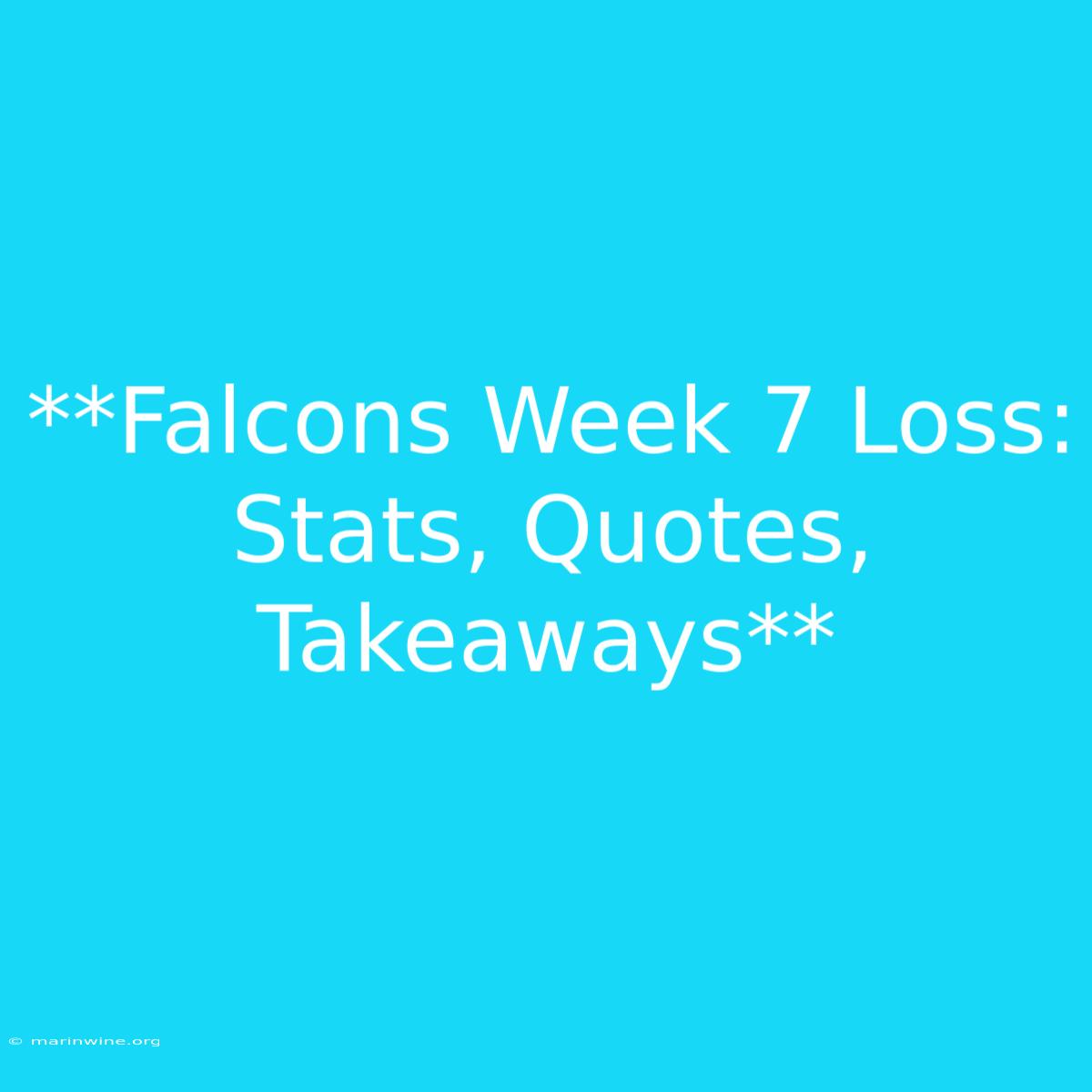 **Falcons Week 7 Loss: Stats, Quotes, Takeaways**