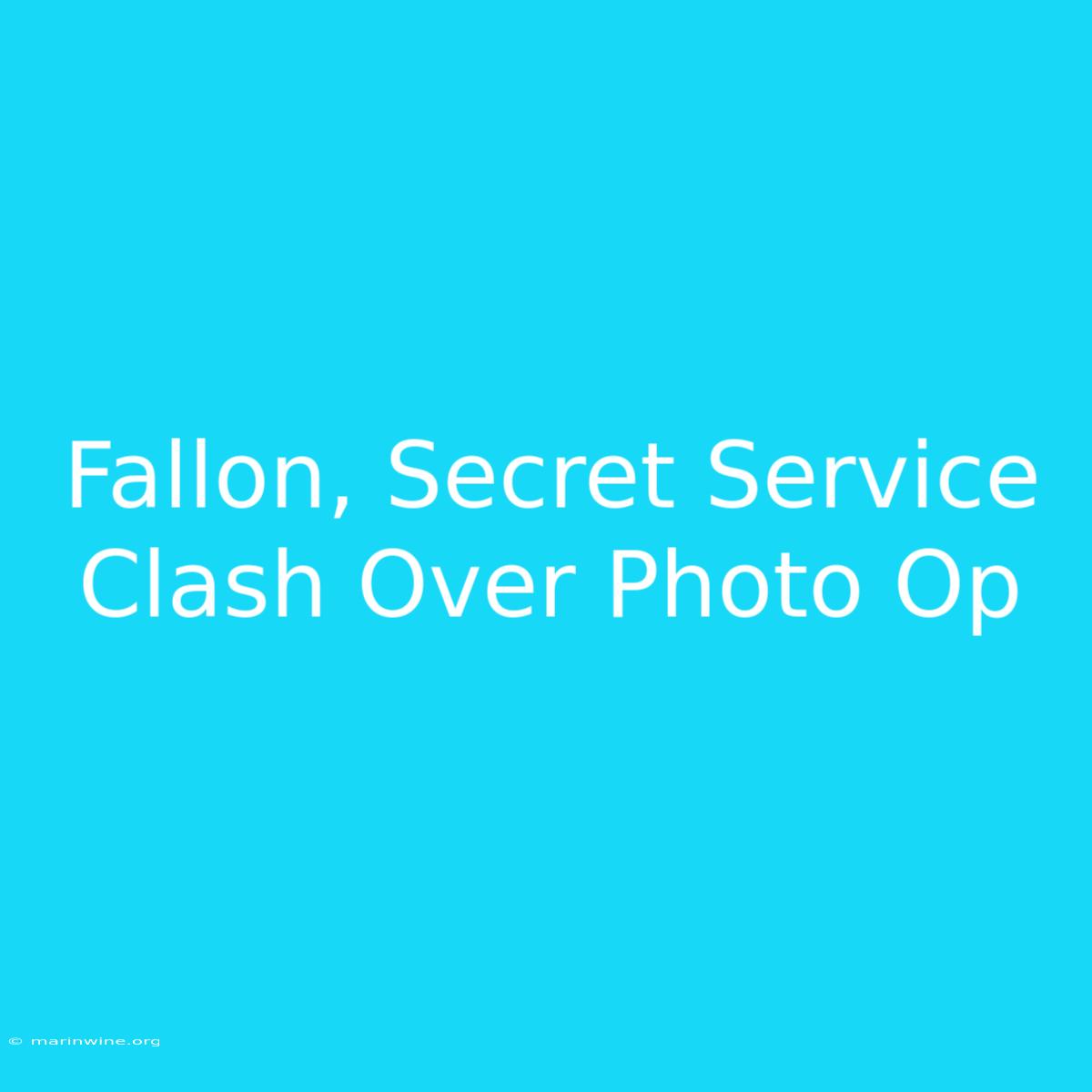 Fallon, Secret Service Clash Over Photo Op