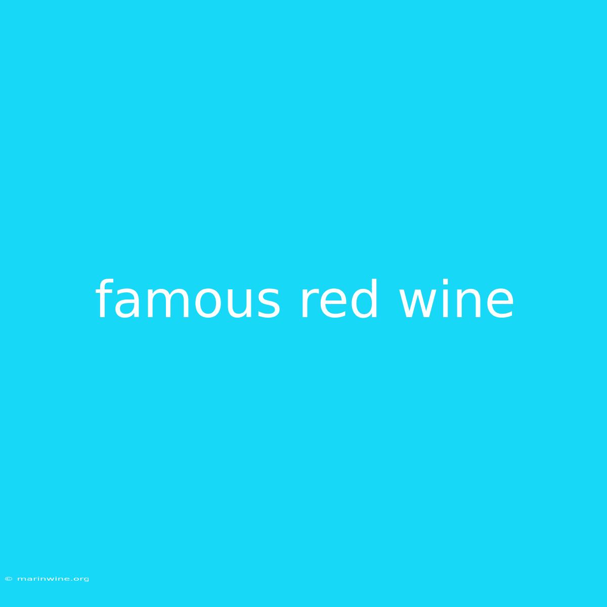 Famous Red Wine