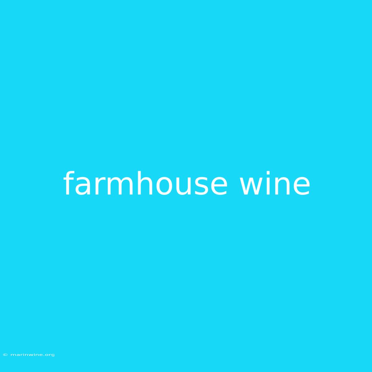 Farmhouse Wine