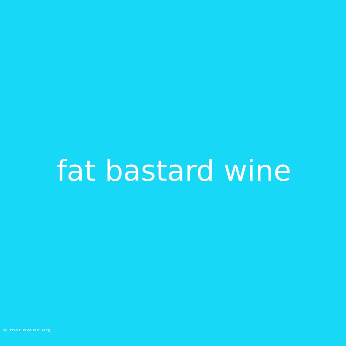 Fat Bastard Wine