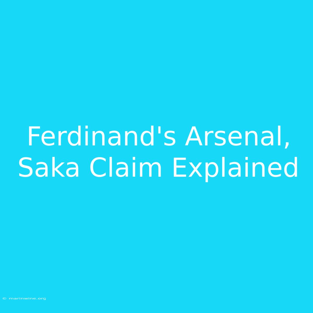 Ferdinand's Arsenal, Saka Claim Explained