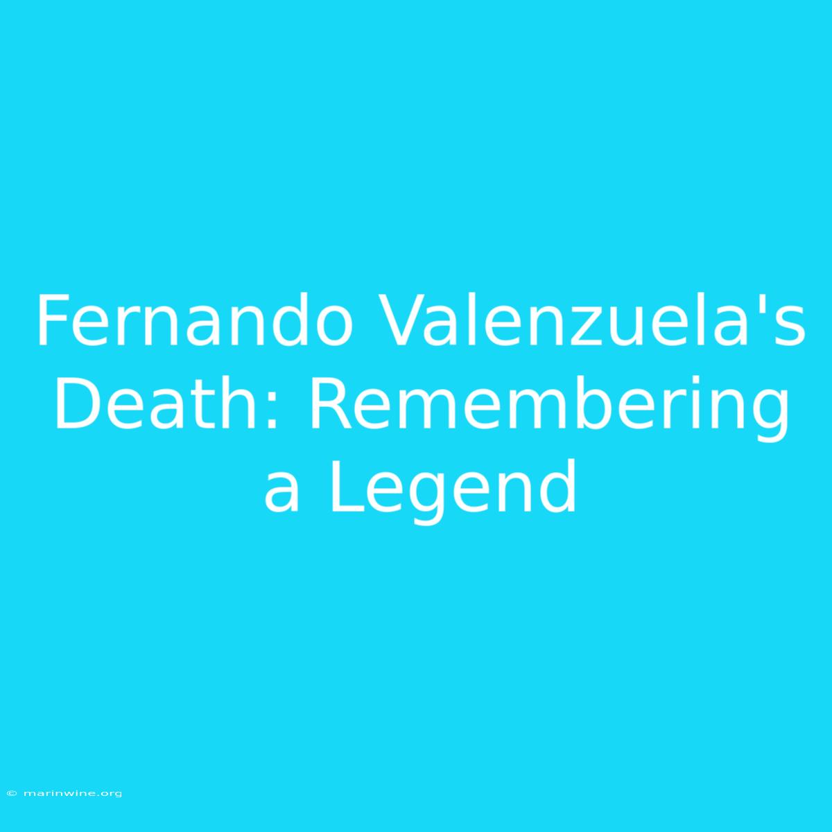 Fernando Valenzuela's Death: Remembering A Legend