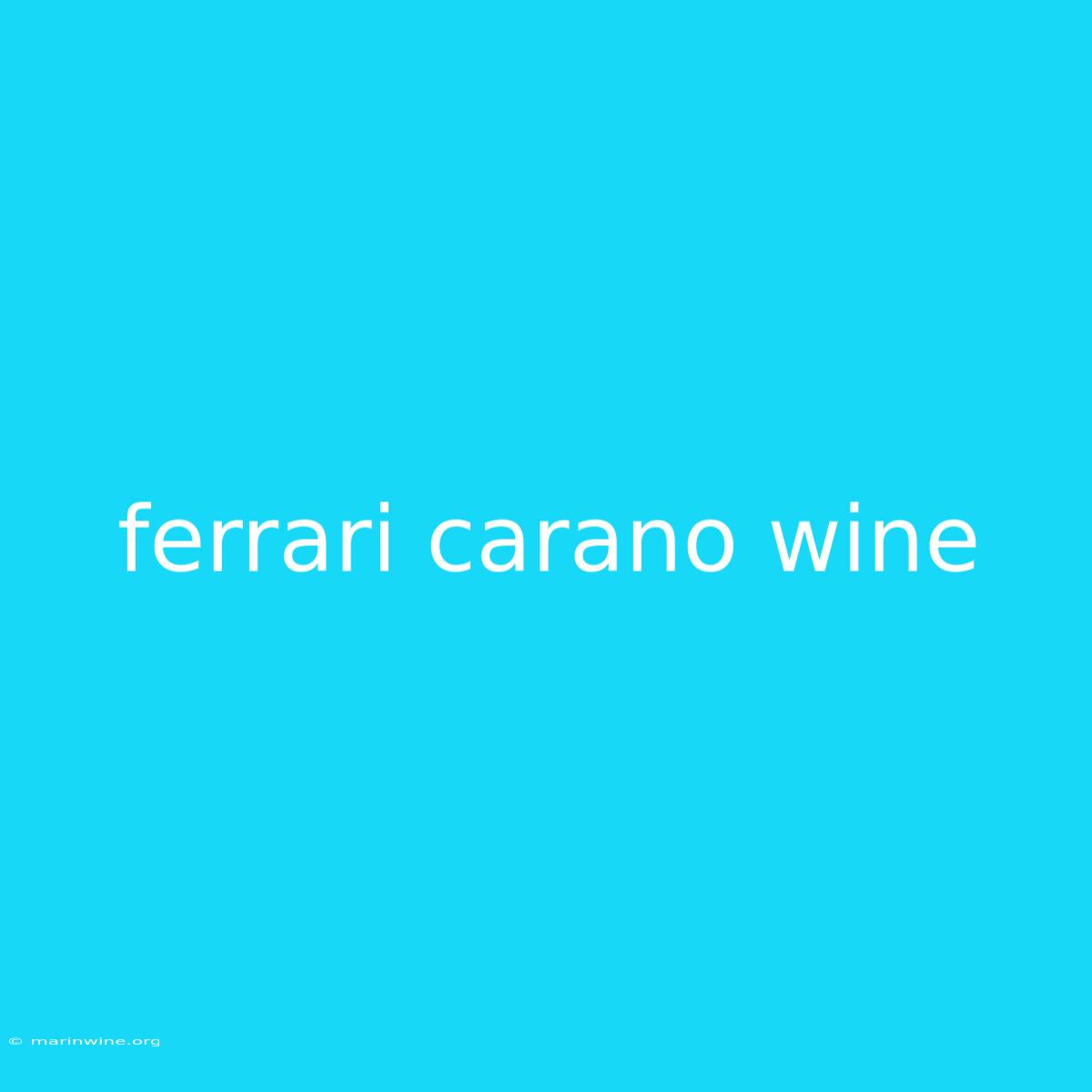 Ferrari Carano Wine