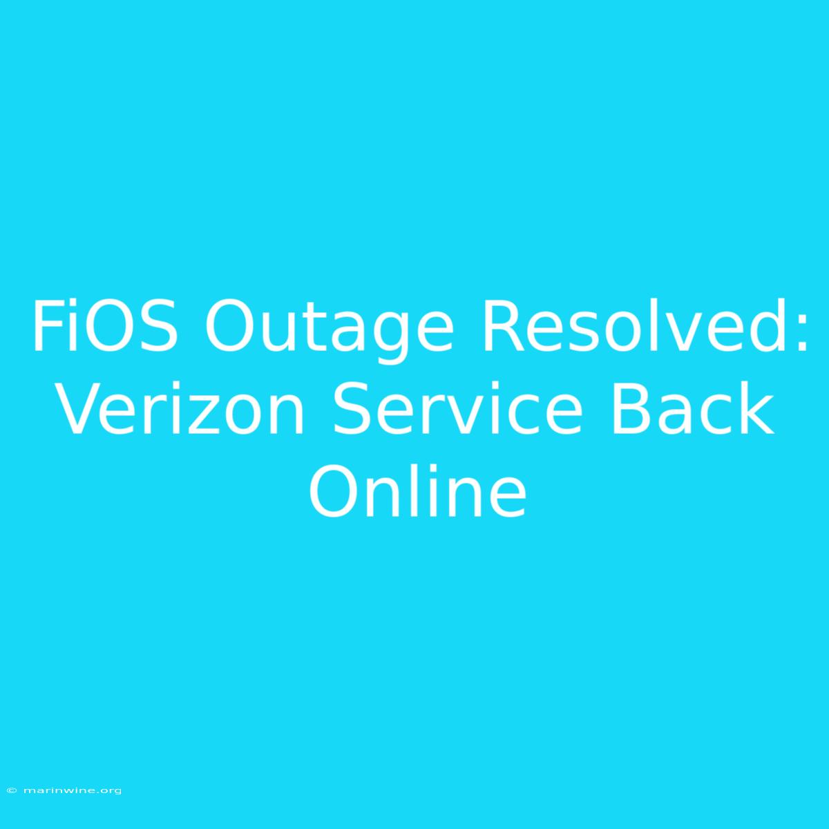 FiOS Outage Resolved: Verizon Service Back Online