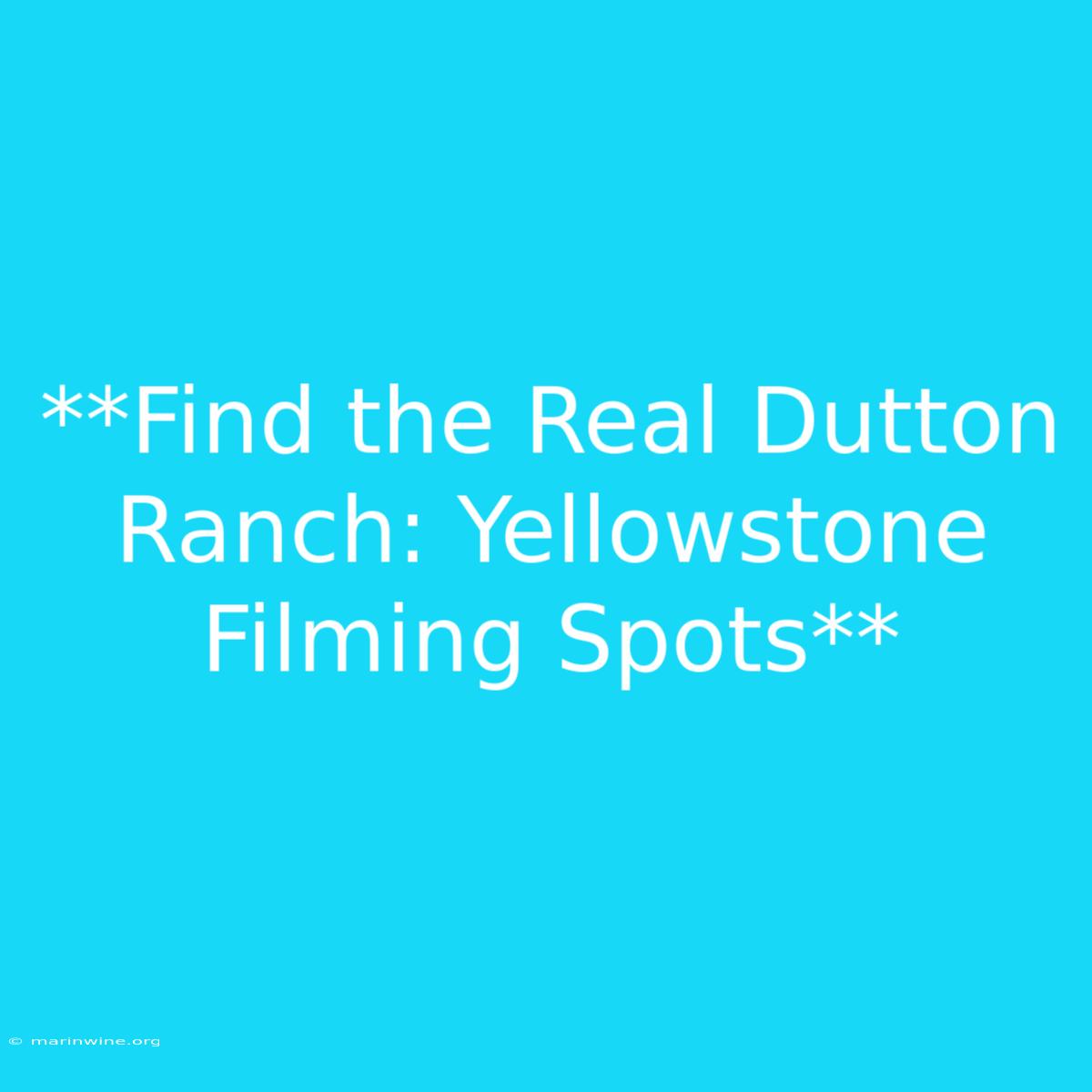 **Find The Real Dutton Ranch: Yellowstone Filming Spots**