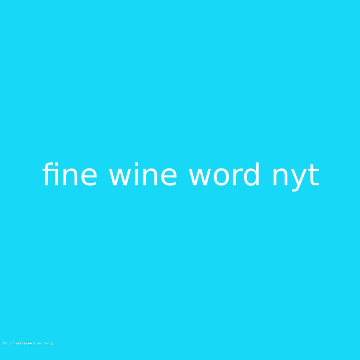 Fine Wine Word Nyt