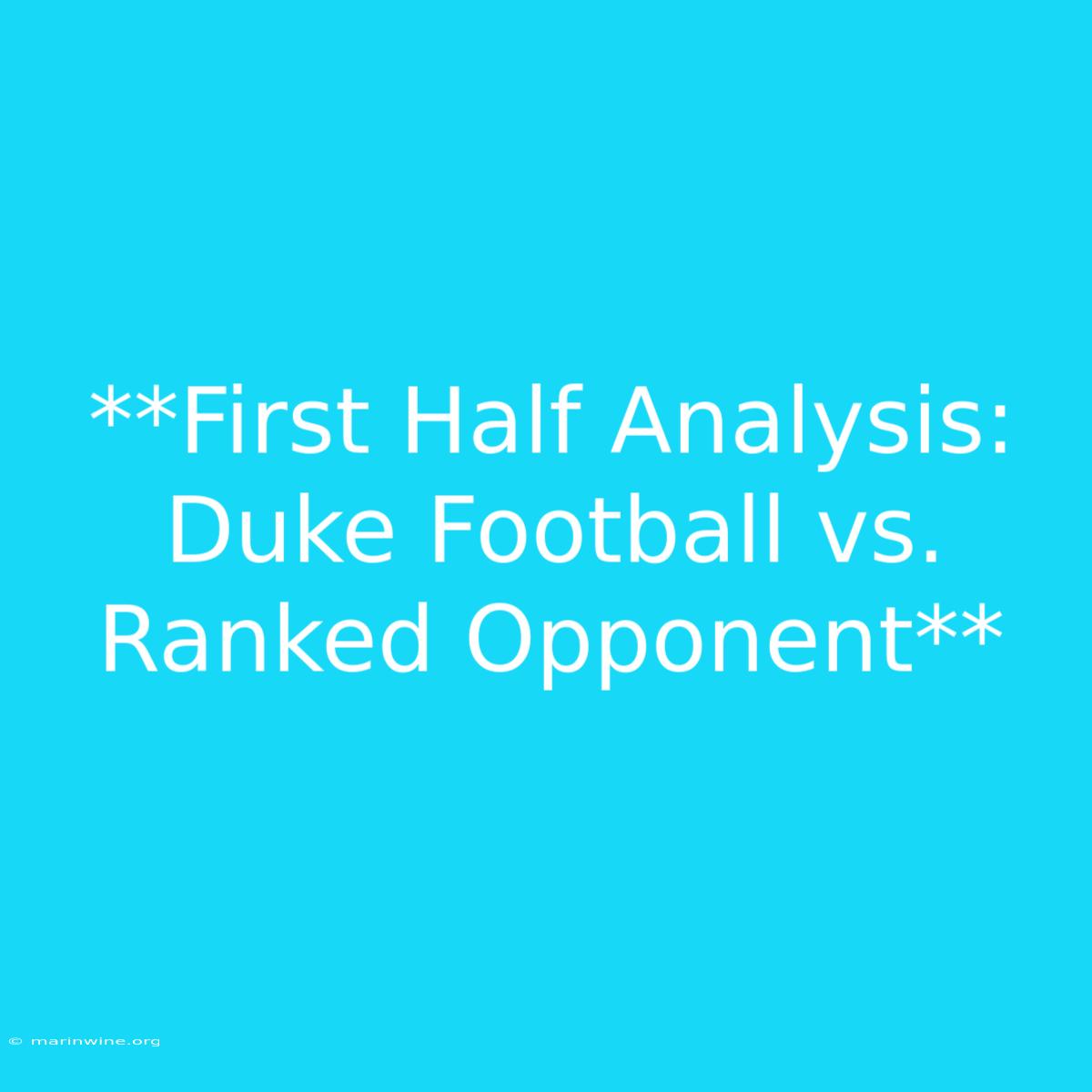 **First Half Analysis: Duke Football Vs. Ranked Opponent** 