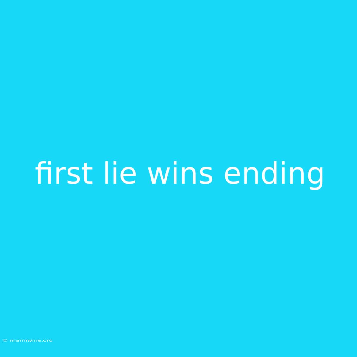 First Lie Wins Ending