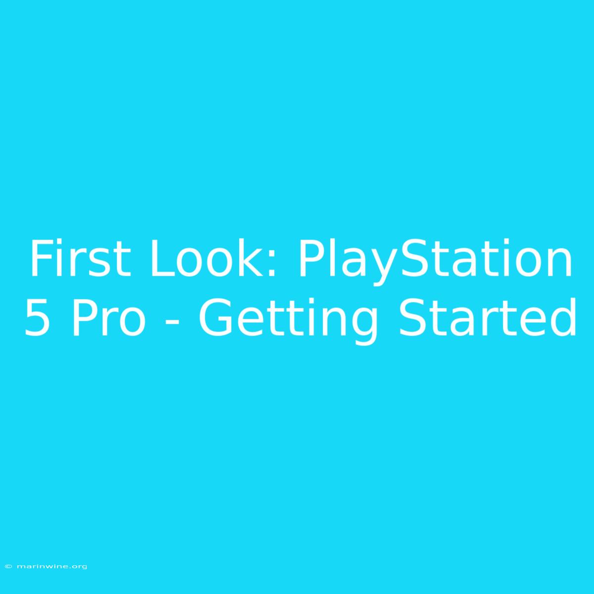 First Look: PlayStation 5 Pro - Getting Started 